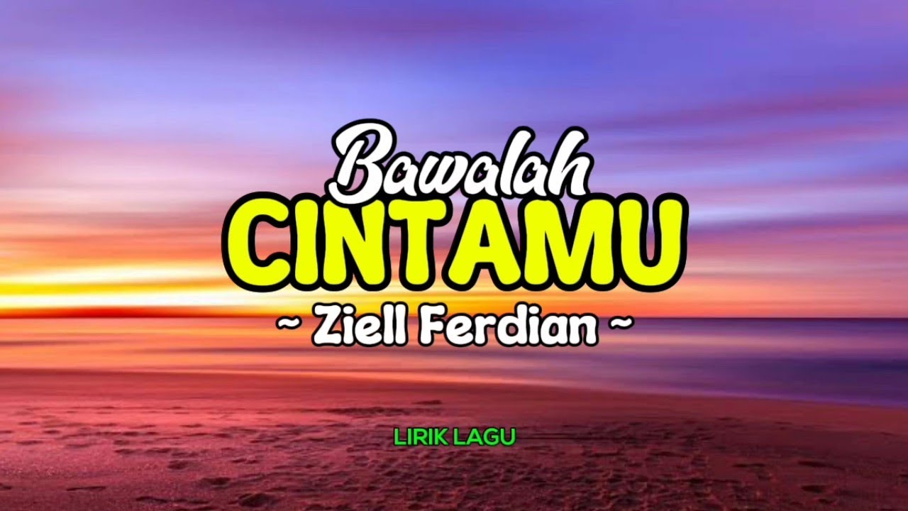 BAWALAH CINTAMU - Ziell Ferdian [Lirik Lagu]