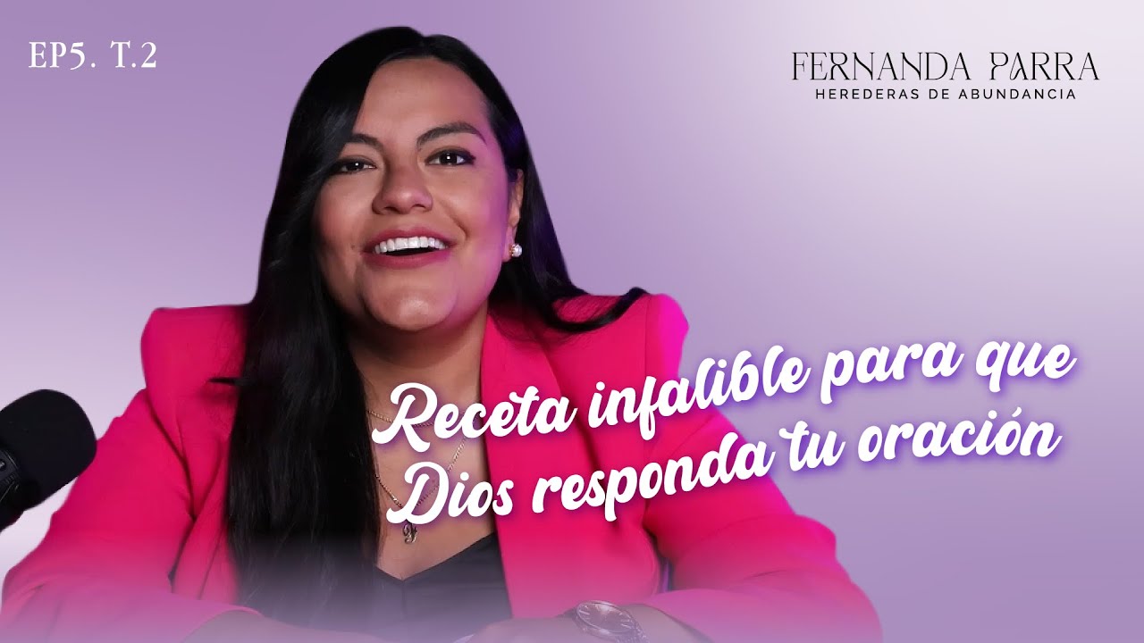 La receta infalible para que Dios responda tu oración  | Episodio 4 T.2 Herederas de la abundancia