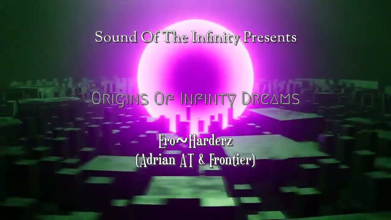 Sounds Of The Infinity Ep. 02: Origins Of Infinity Dreams - Ero~Harderz (Mixed By Dj Emaxtror)