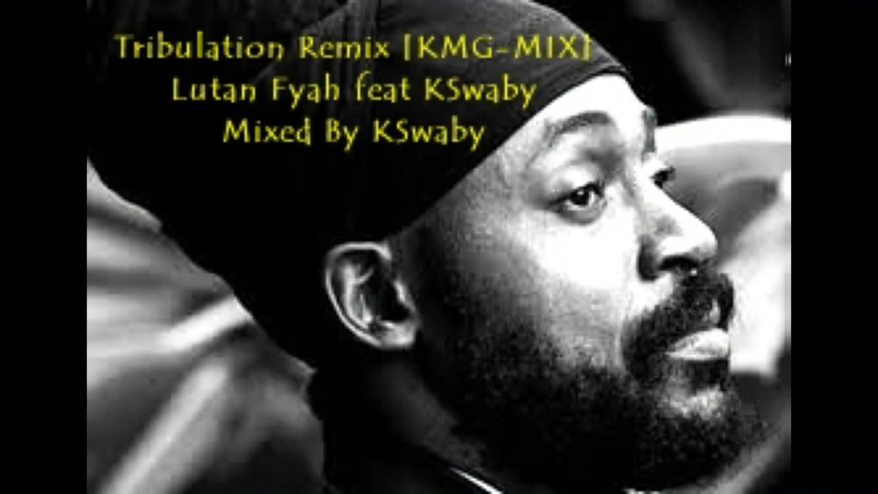 Lutan Fyah feat KSwaby - Tribulation Remix [KMG-MIX] - Mixed by KSwaby