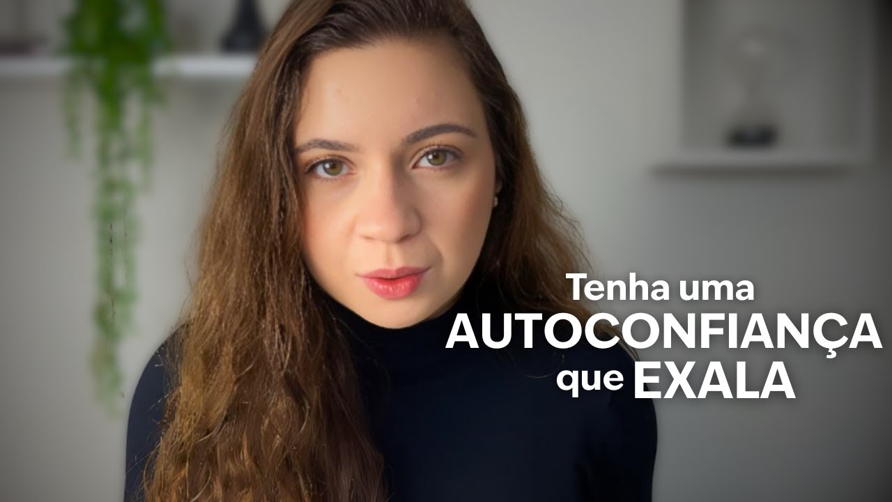 Como se tornar assustadoramente CONFIANTE | Confiança Inabalável
