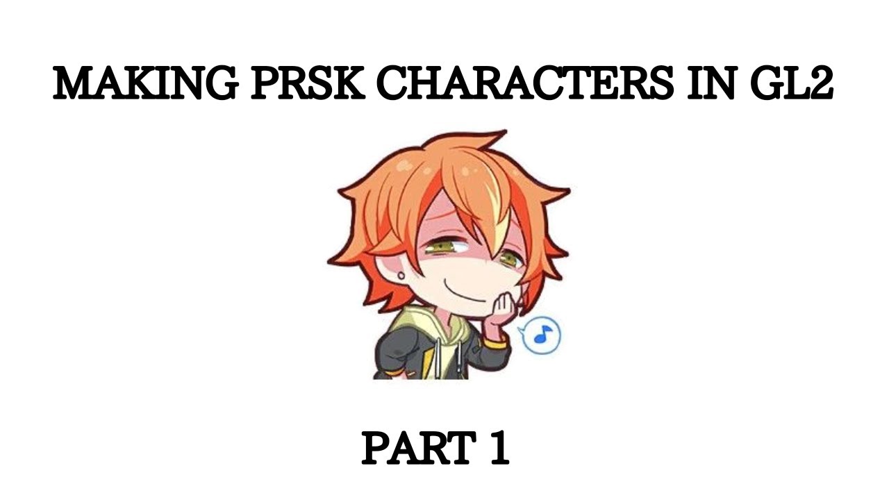 Making Project Sekai Characters in GL2 || Part 1