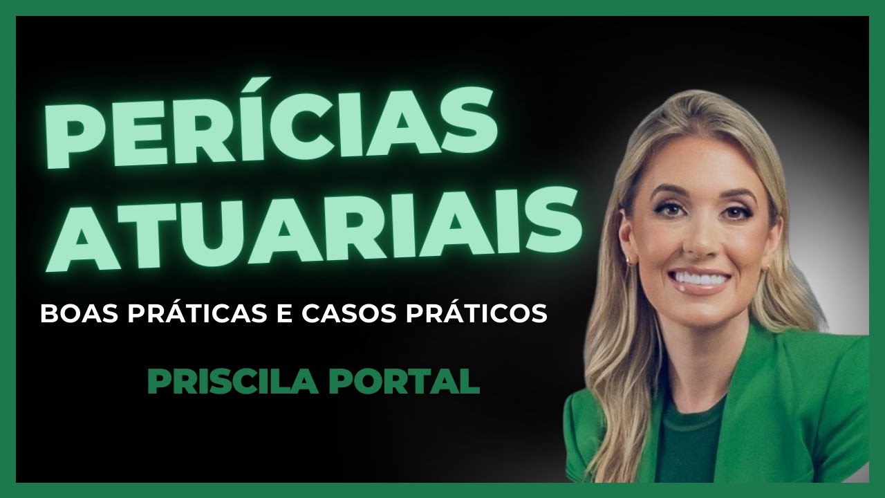 Perícias Atuariais - Boas Práticas e Casos Práticos - Priscila Portal
