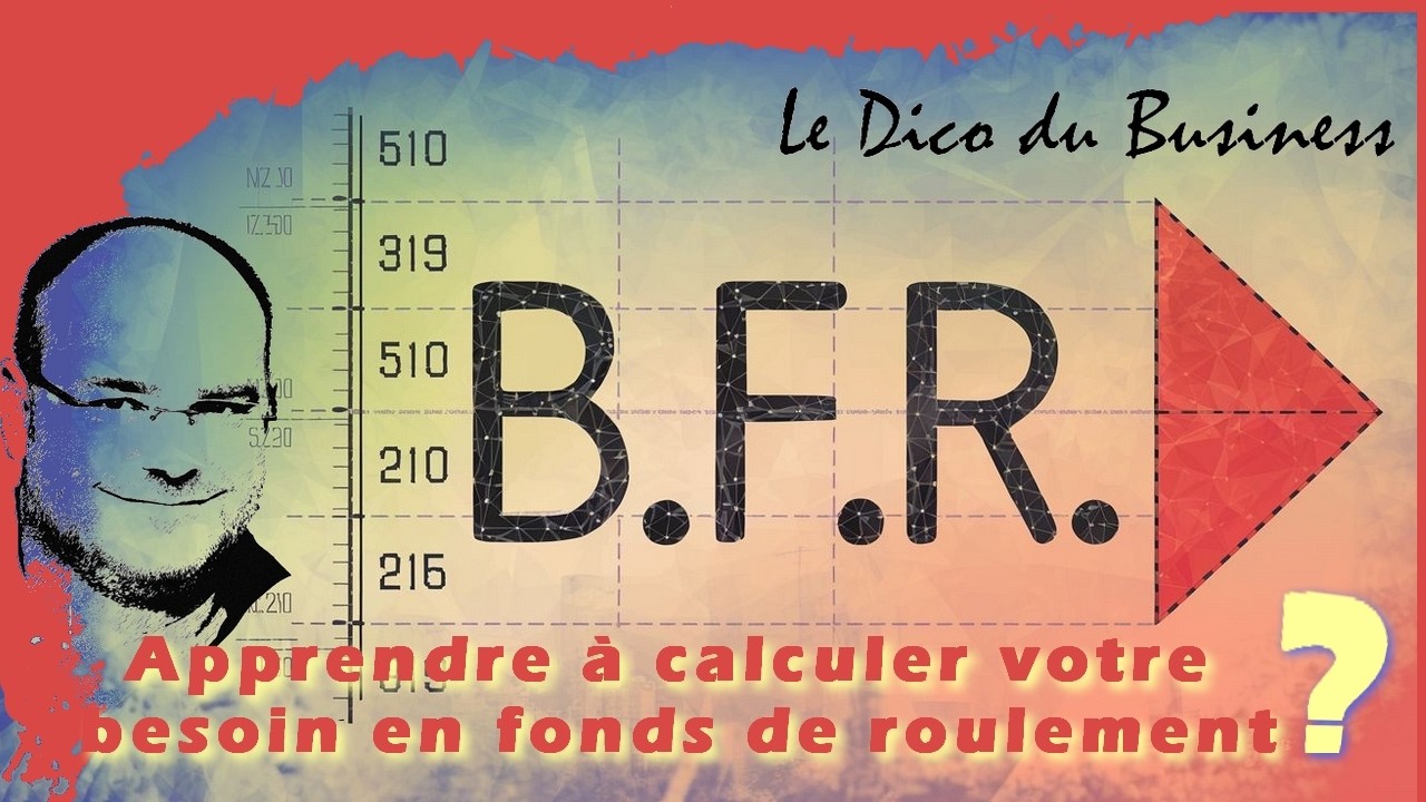 Calculez le Besoin en Fonds de roulement avant de faire le plan de trésorerie de votre entreprise