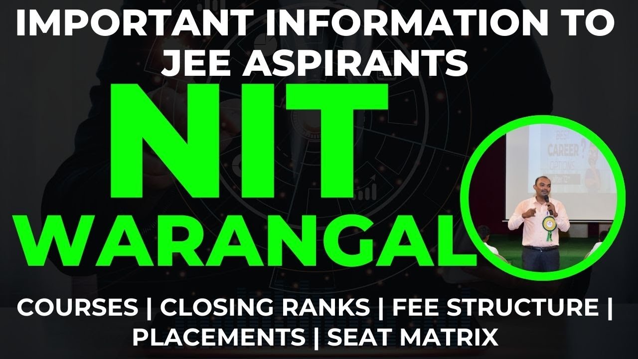 NIT WARANGAL | JEE Aspirants Must Watch This Video | Closing Ranks | Courses | Seat Matrix