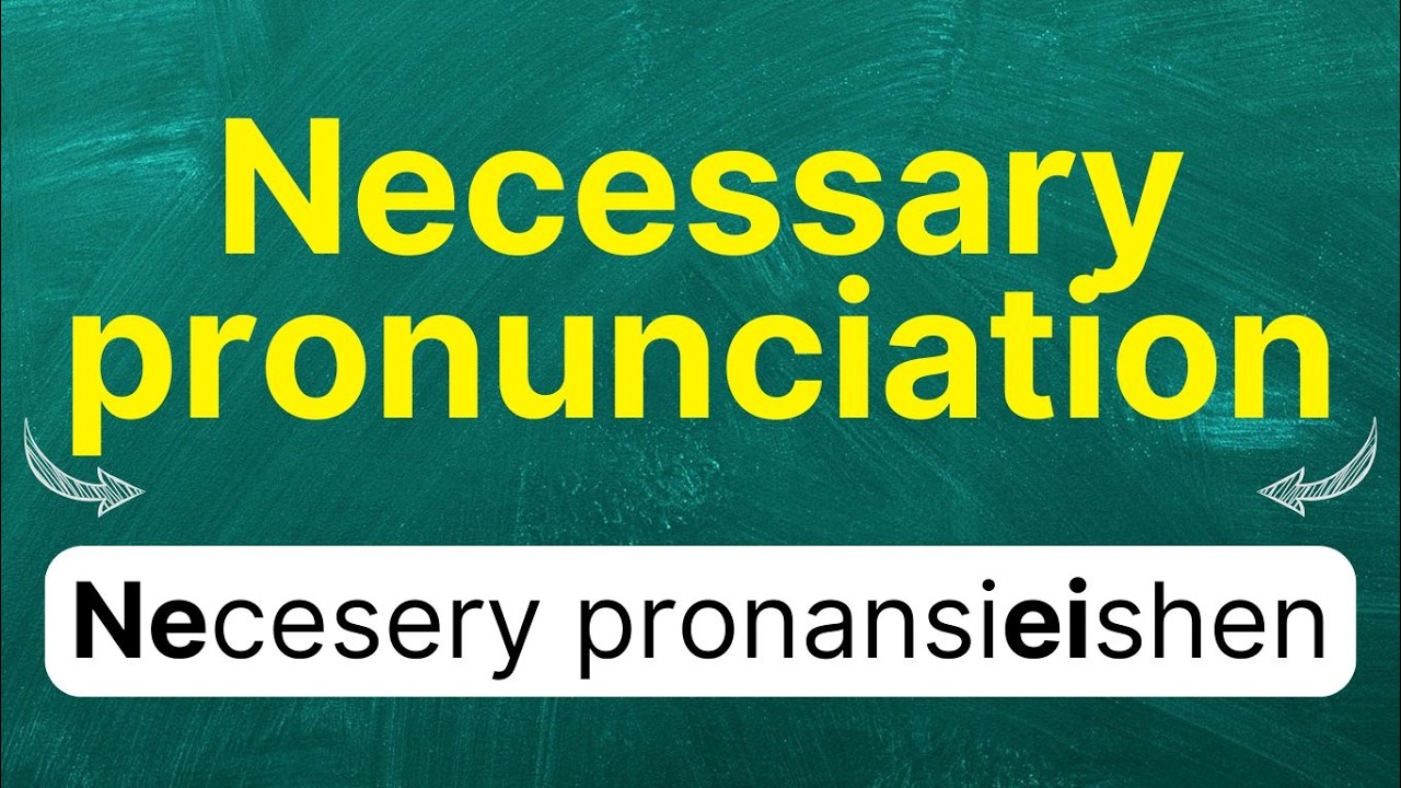 Cómo pronunciar: Necessary pronunciation 