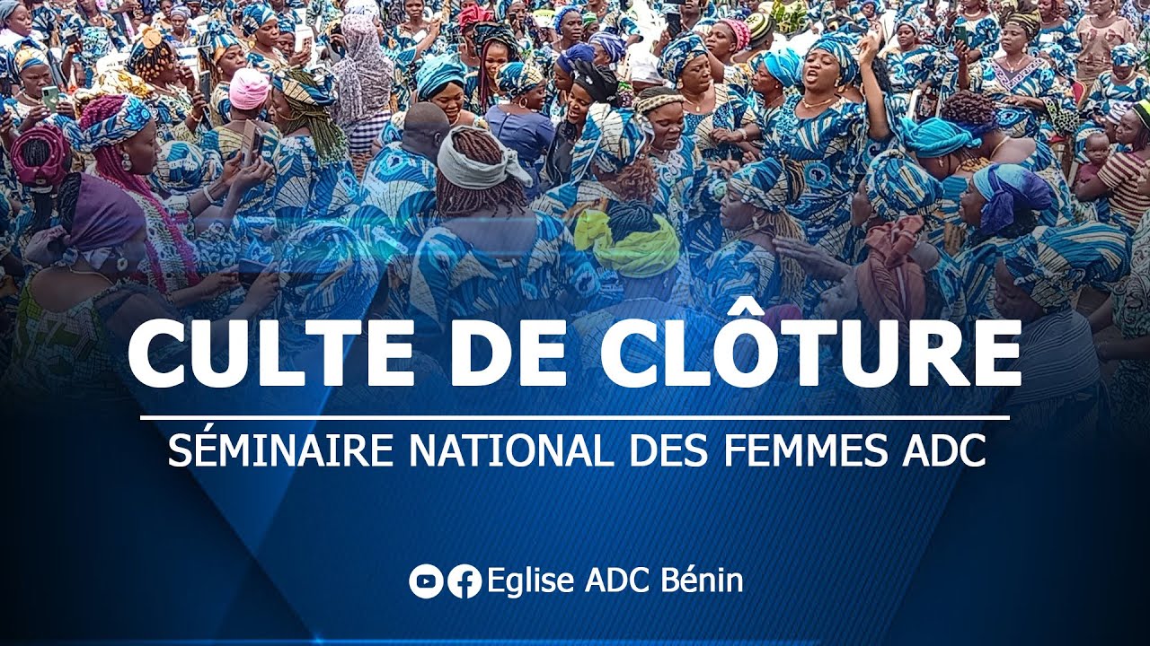 CULTE DE CLÔTURE - SEMINAIRE NATIONAL DES FEMMES DE L'ADC SACLO 2025