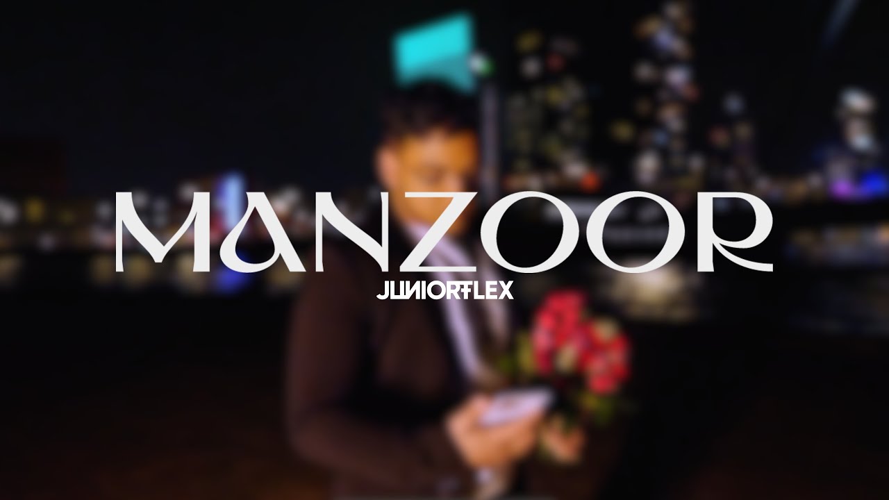 MANZOOR || OFFICIAL VIDEO || JUNIORFLEX