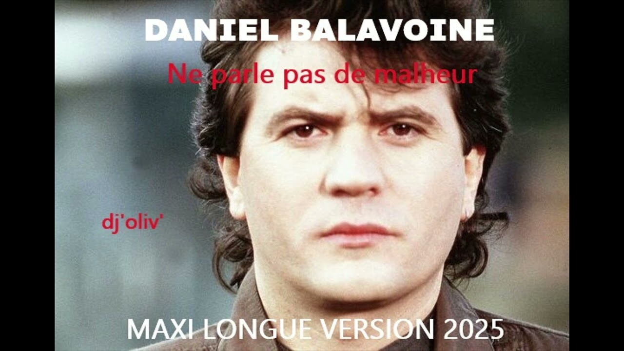 Daniel Balavoine   Ne Parle Pas De Malheur   Maxi Longue Version 2025   Dj' Oliv'