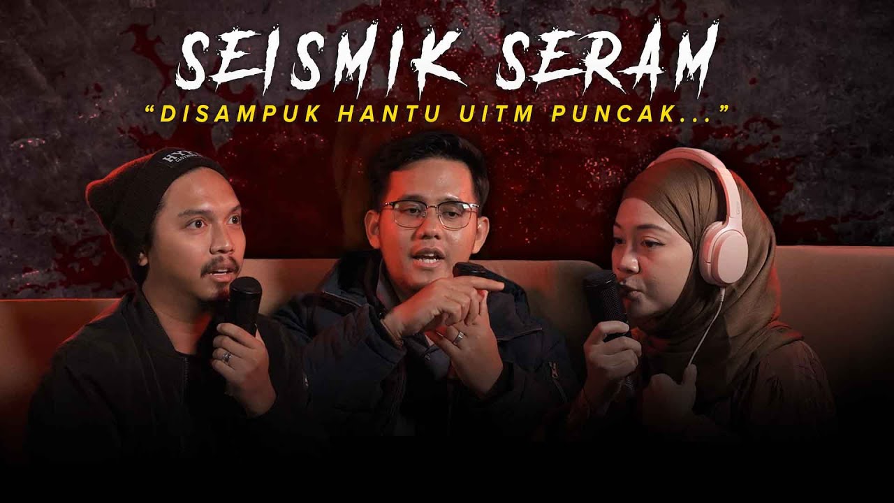 KISAH SERAM DISAMPUK HANTU UITM PUNCAK&hellip; | SEISMIK SERAM