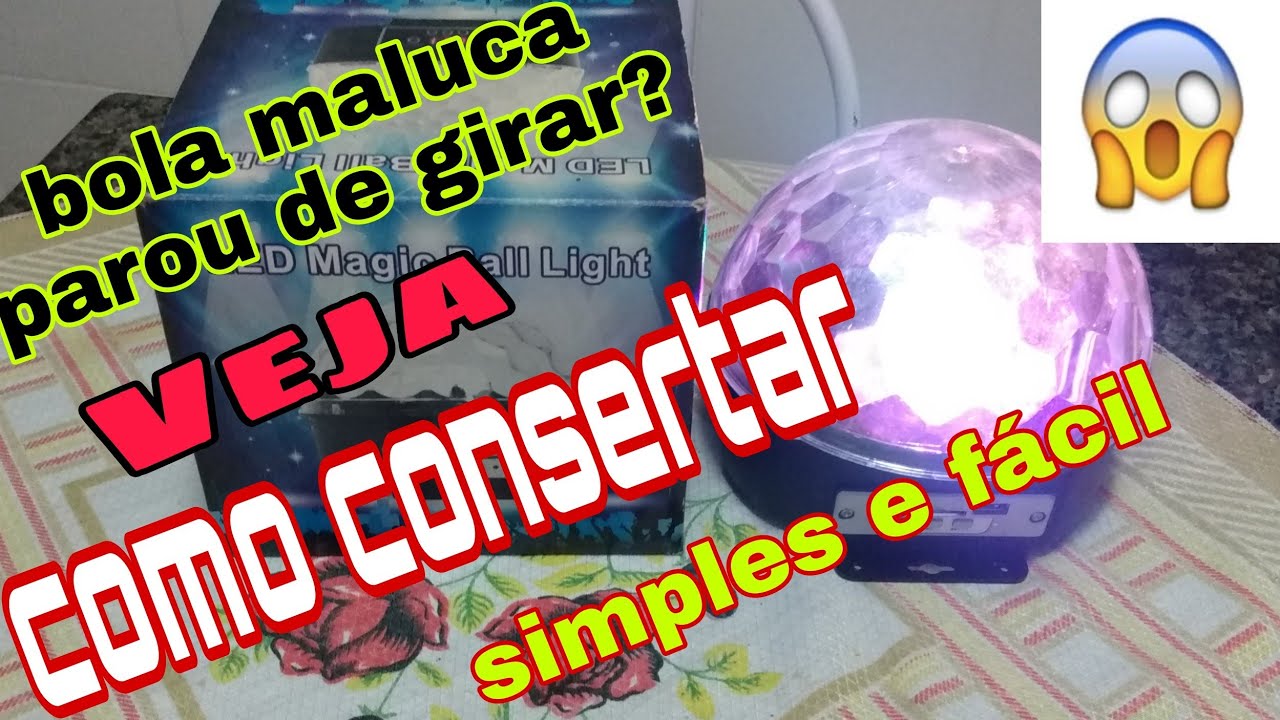 COMO CONSERTAR BOLA MALUCA /globo giratório _ motor travado