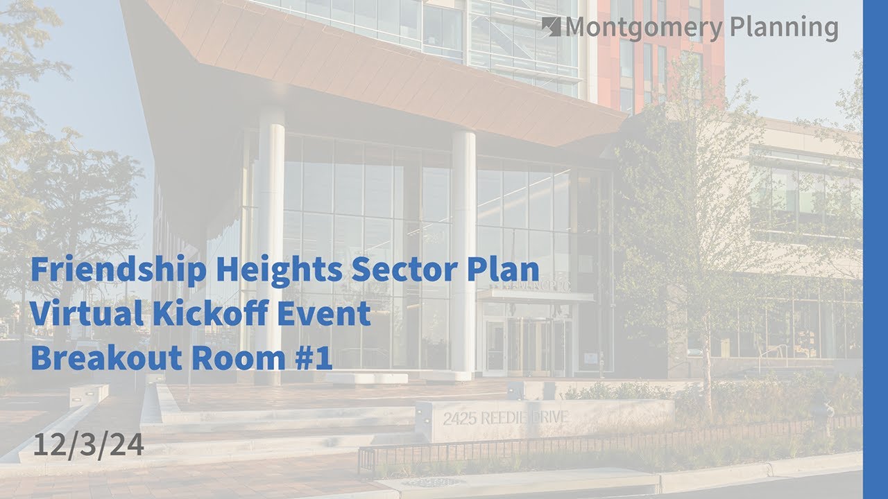 Friendship Heights Sector Plan Virtual Kickoff Event: Breakout Room 1 - December 3, 2024