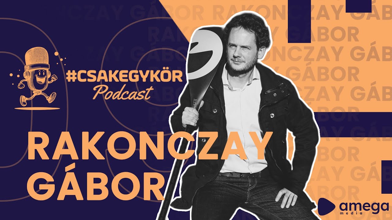 #csakegykör Podcast | Rakonczay Gábor | 
