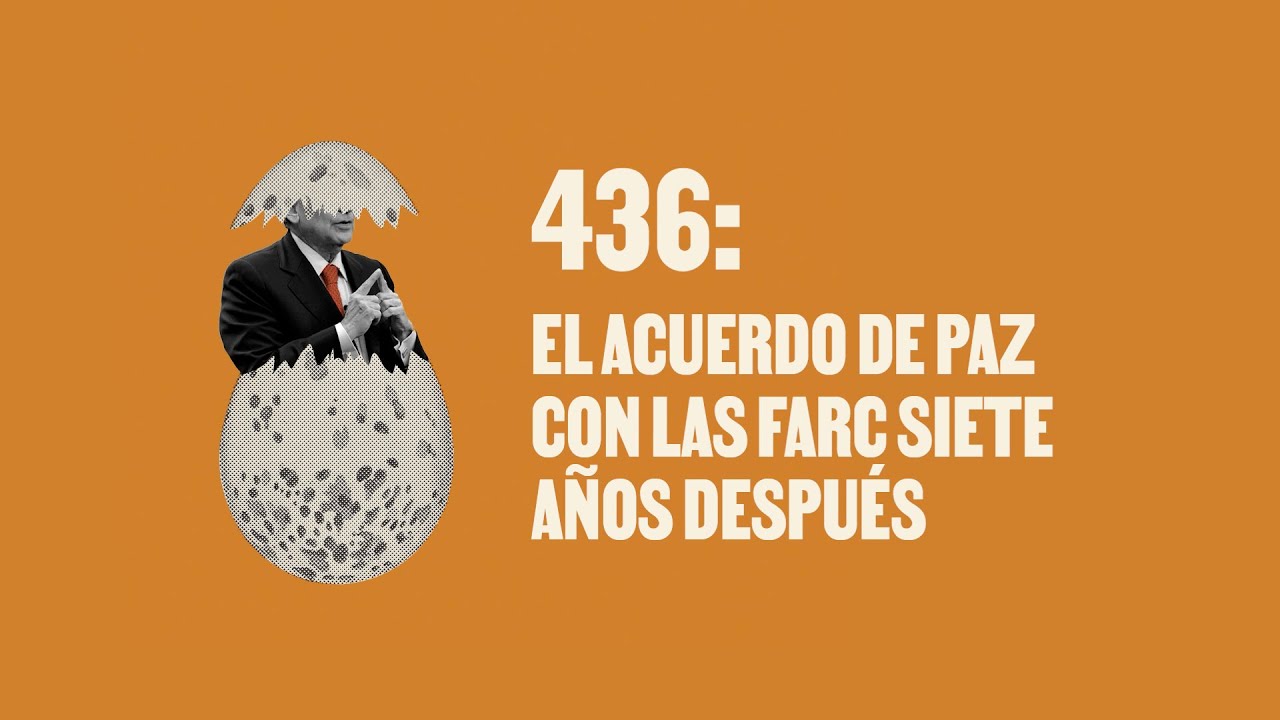 El Acuerdo de Paz con las Farc siete años después - Huevos Revueltos con Política