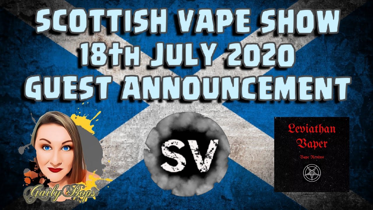 Scottish Vape Show 18th July - Guest Announcement