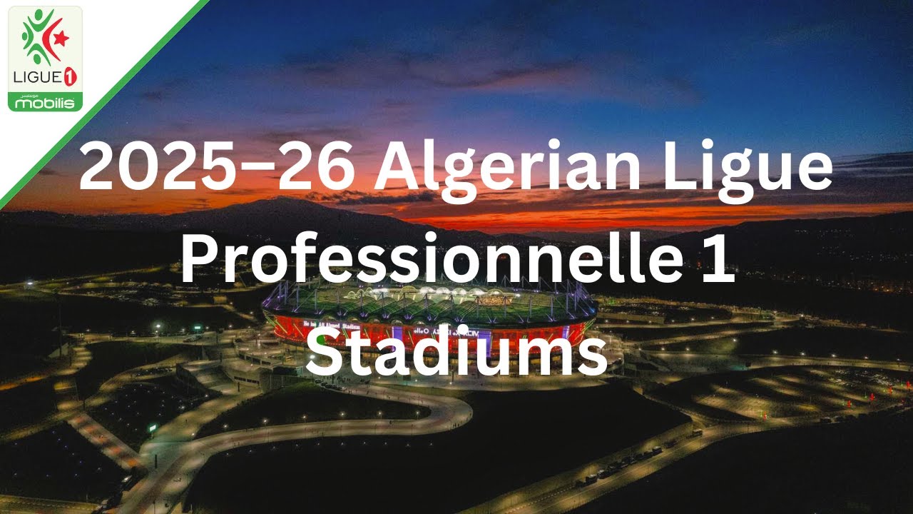 2025-26 Algerian Ligue Professionnelle 1 Stadiums