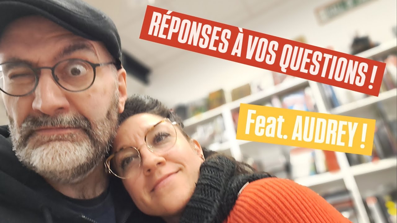 RÉPONSES À VOS QUESTIONS #2 Featuring Audrey !!