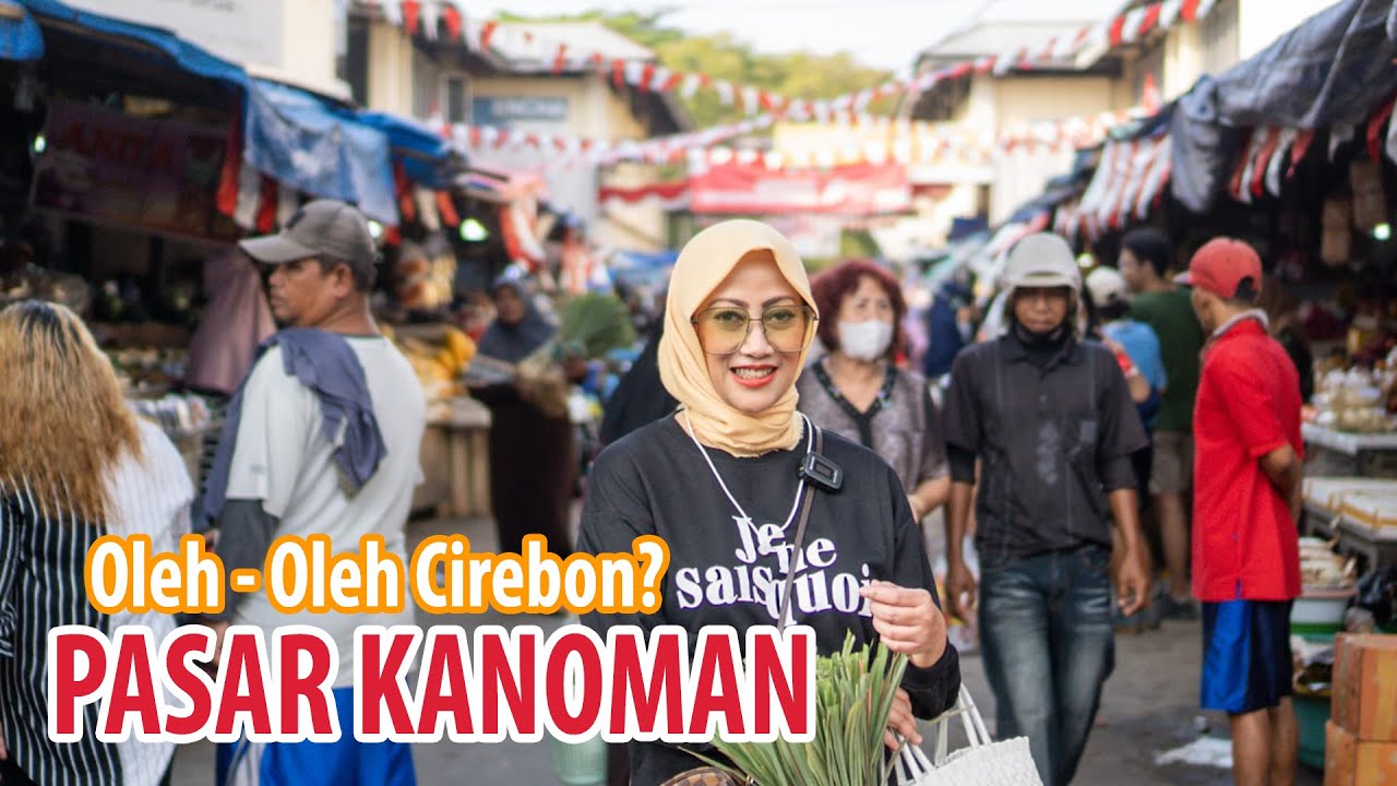 PASAR KANOMAN: Pasar Cirebon Surga nya Oleh Oleh Cirebon