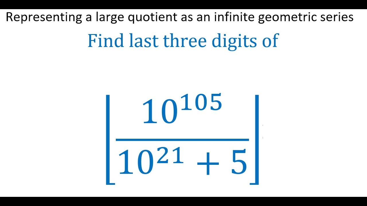 Unexpected fascinating usage of infinite geometric series to find last three digits of floor value