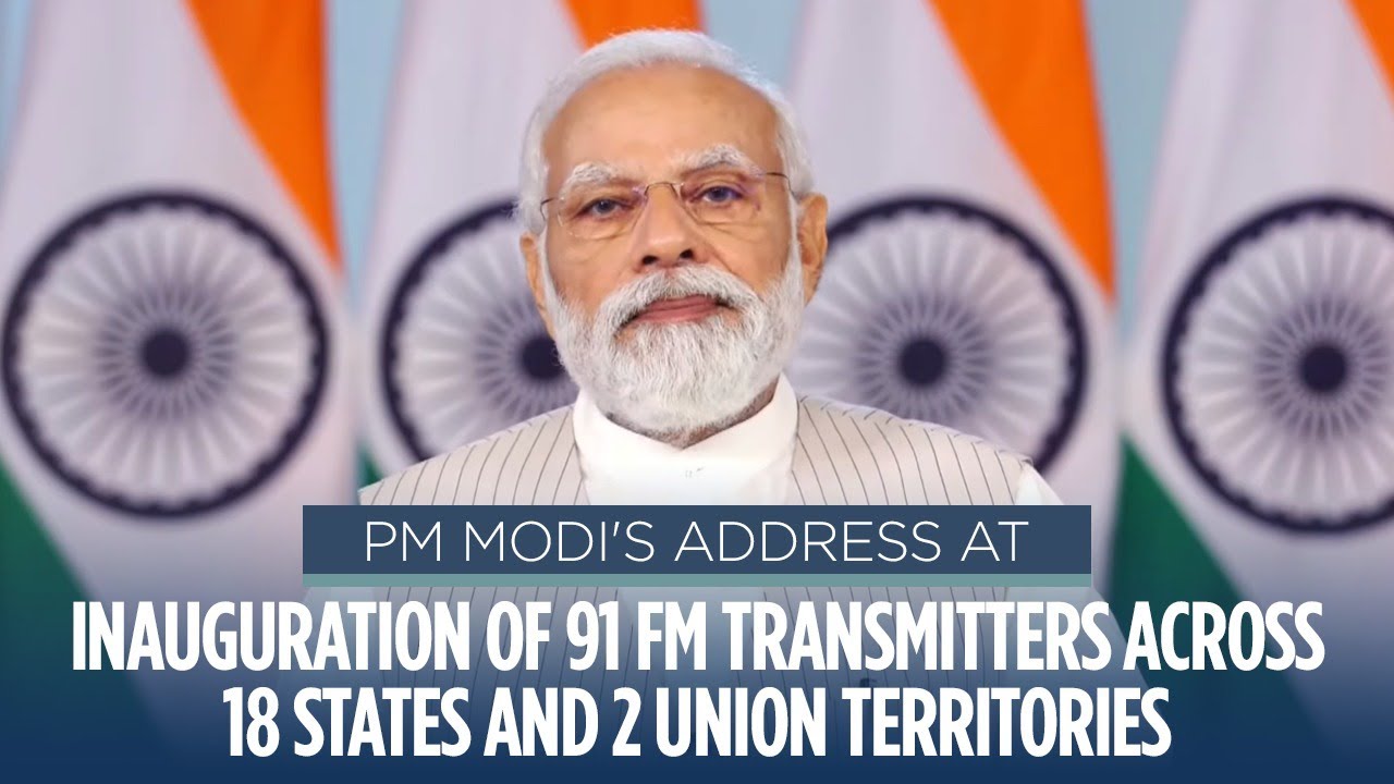 PM Modi's address at inauguration of 91 FM transmitters across 18 States and 2 Union Territories