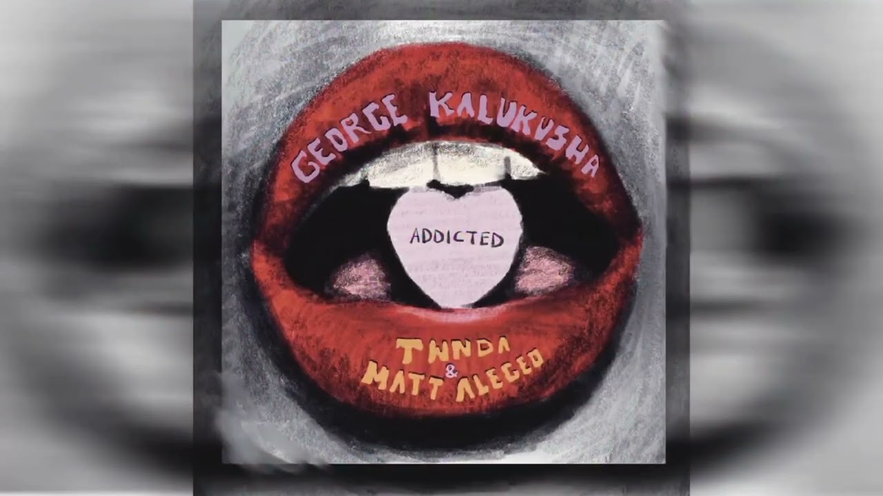 George Kalukusha - Addicted ft Twnda & Matt Alegeo