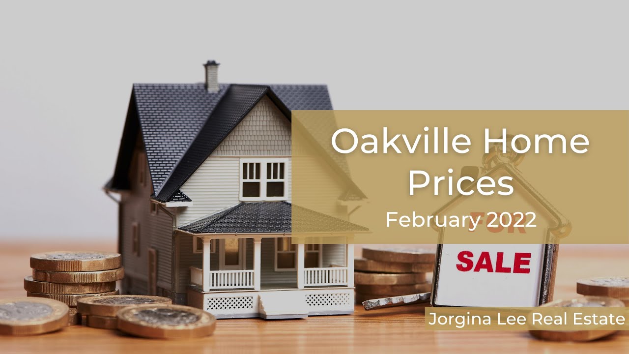 Oakville Home Prices February 2022
