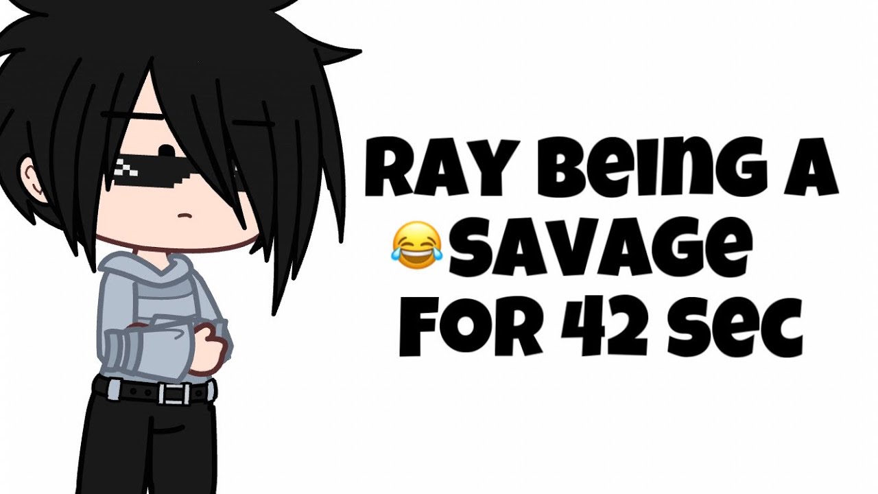 Ray being a savage for 42 sec ll TPN ll Gacha club ll ty for 200 subs