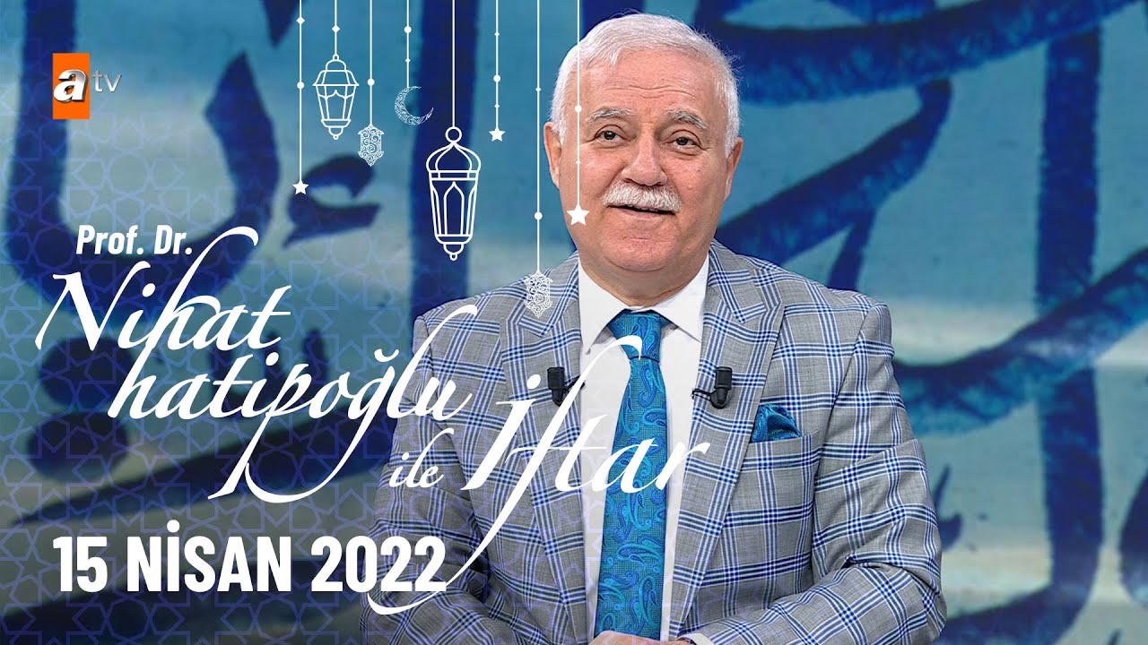 Nihat Hatipoğlu ile İftar 15 Nisan 2022