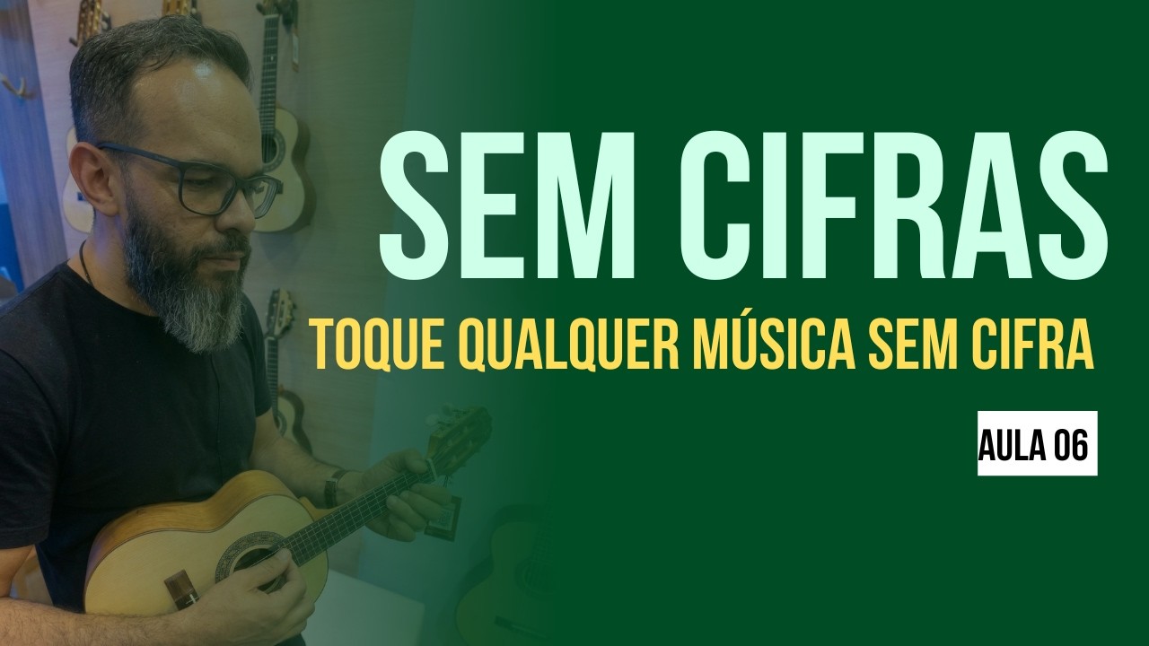 MINICURSO | COMO TOCAR DE OUVIDO - AULA 06 | Você Só Vai Tocar de Ouvido se Fizer Isso