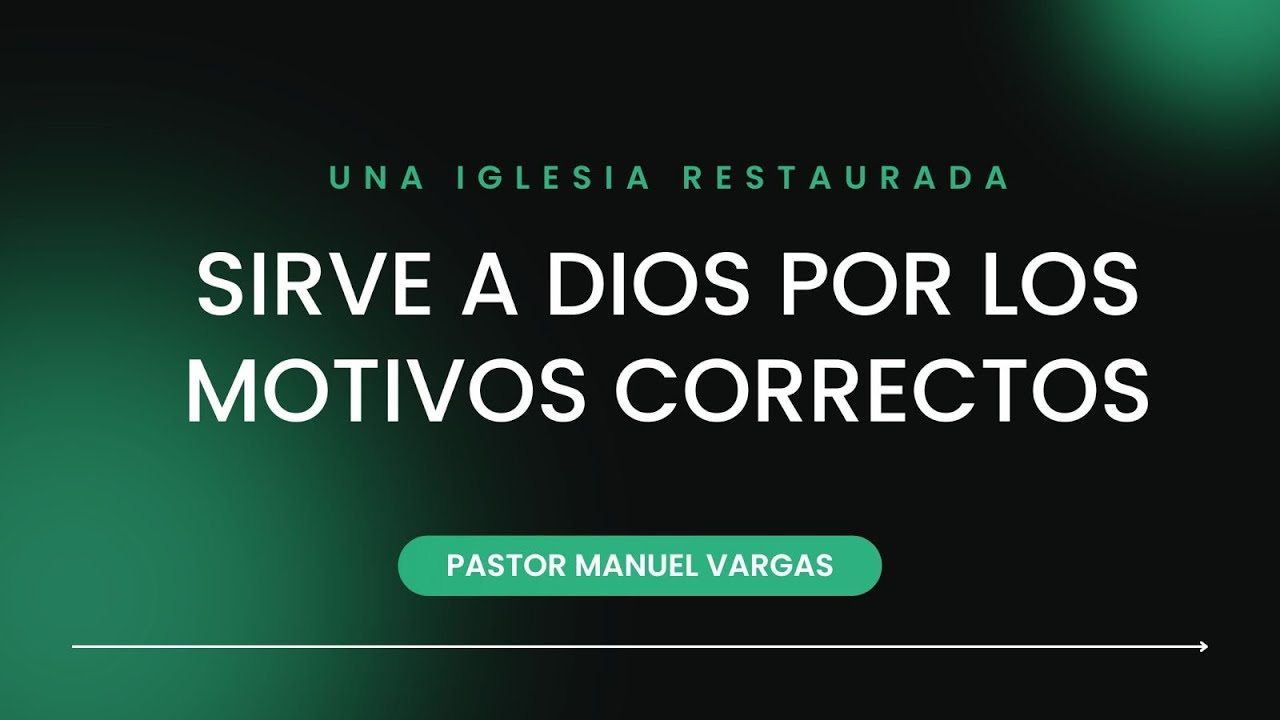 MCI LIDS I UNA IGLESIA RESTAURADA SIRVE A DIOS POR LOS MOTIVOS CORRECTOS