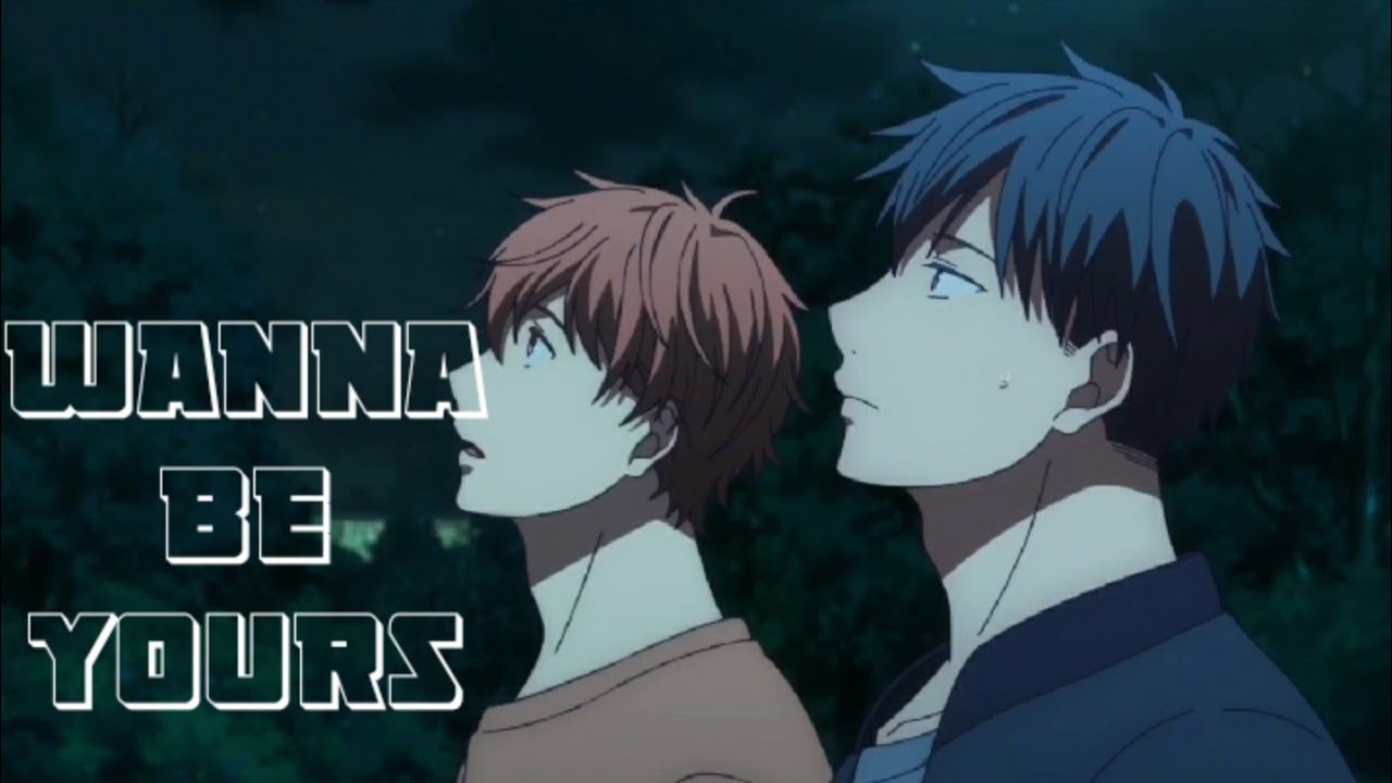 Given - AMV - wanna be yours