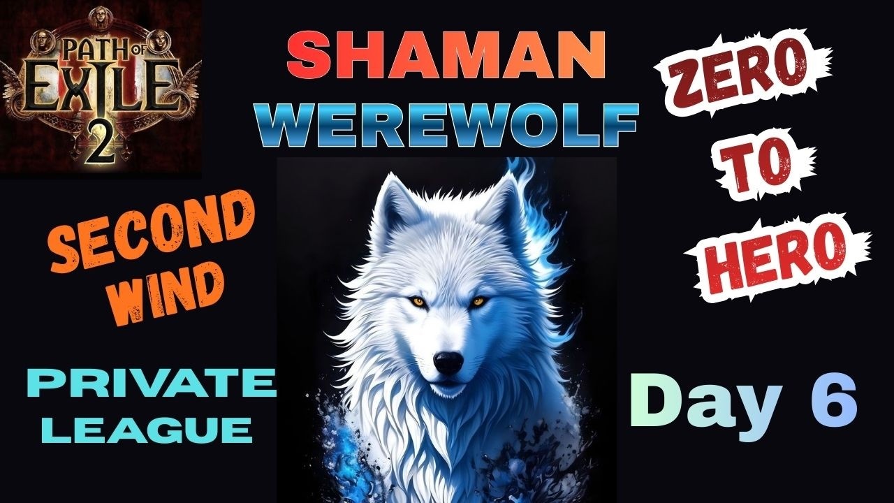 Path of Exile 2 - Shaman Werewolf | Zero to Hero | Day 6