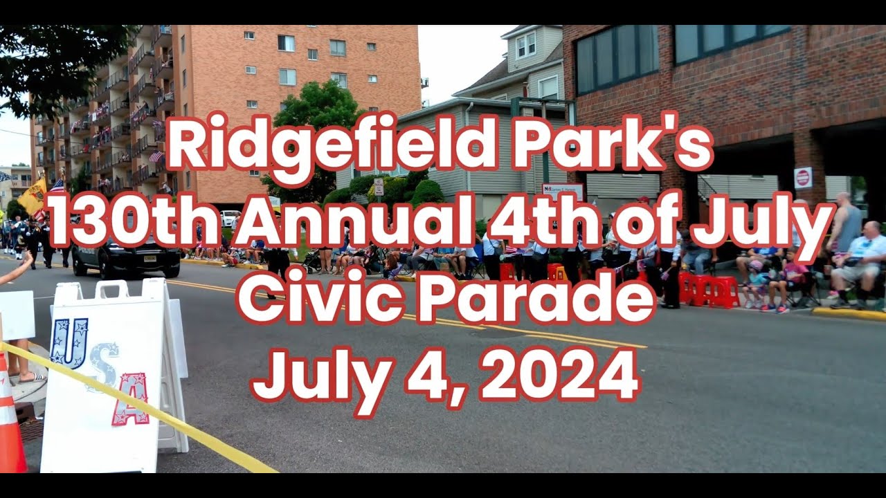 Ridgefield Park 's 130th Annual 4th of July Parade - July 4th, 2024