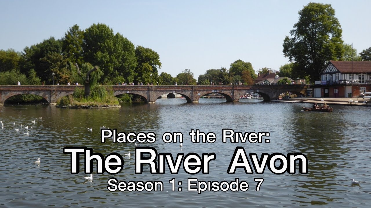 Places on the River: The River Avon, Warwickshire (Season 1: Episode 7)