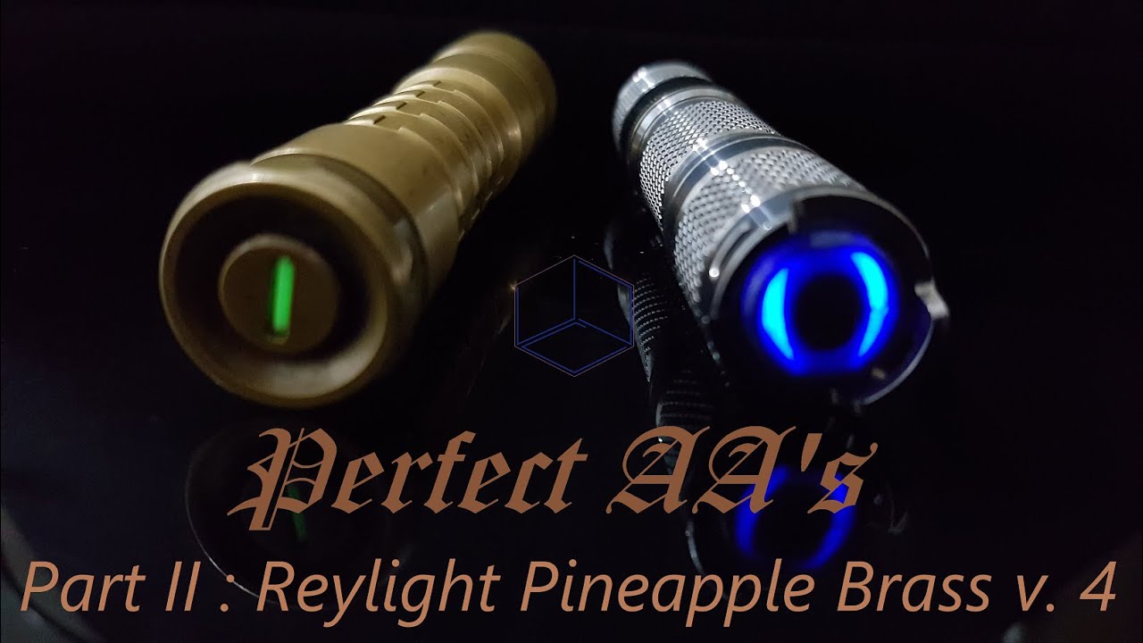 Perfect AAs [Part II] - ReyLight Brass Pineapple V4