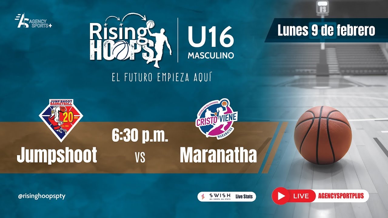 SEGUNDA JORNADA  | RISING HOOPS 2026 | TORNEO U-16 | JUMPSHOOT VS MARANATHA  | 6:30 PM