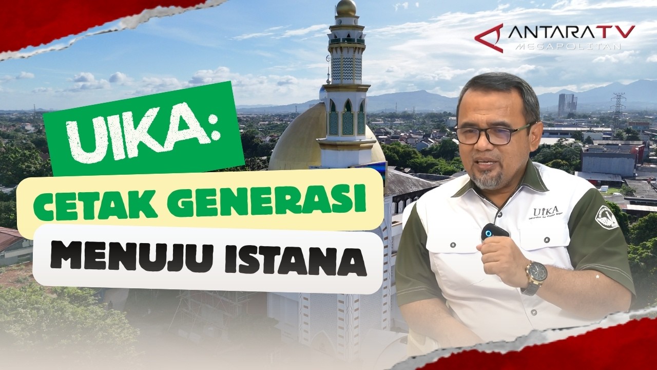 UIKA: CETAK GENERASI MENUJU ISTANA