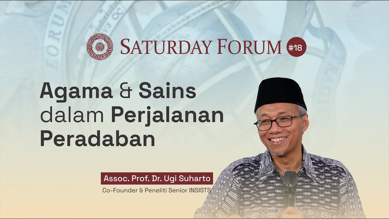 INSAF #18 Agama & Sains dalam Perjalanan Peradaban | Assoc. Prof. Dr. Ugi Suharto