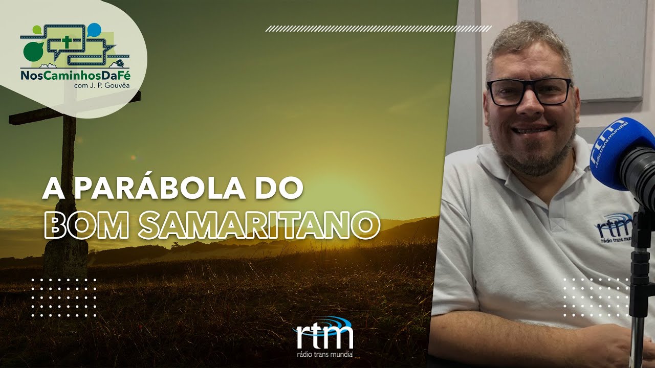 Nos Caminhos da Fé - A Parábola do Bom Samaritano