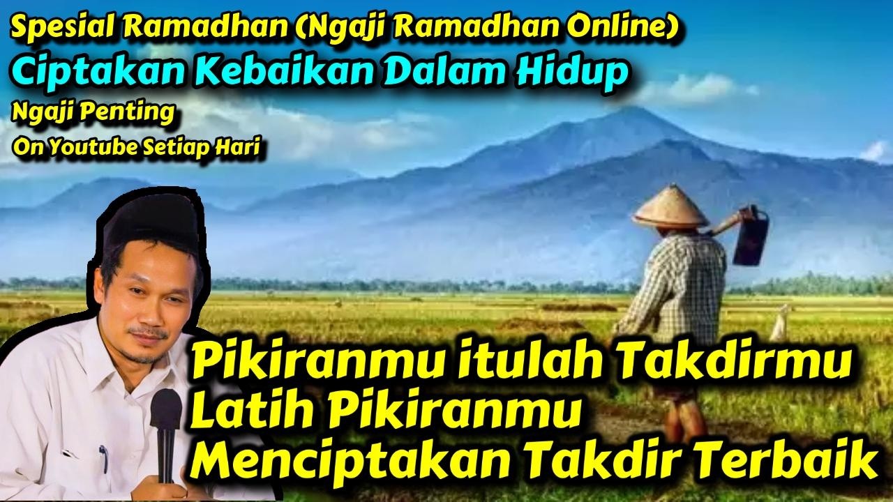 ngaji ramadhan gus baha, takdirmu adalah pikiranmu
