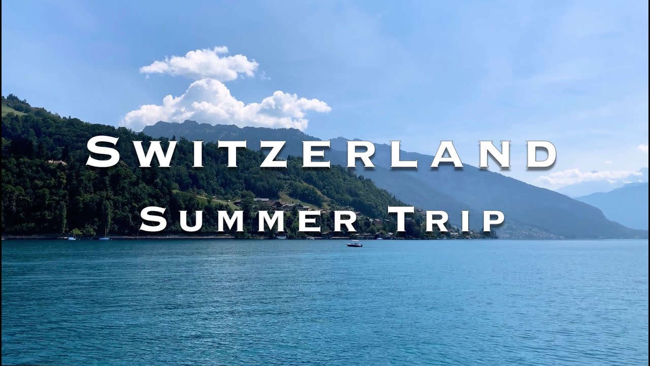 Switzerland - Summer Trip to Bern, Thun & Interlaken