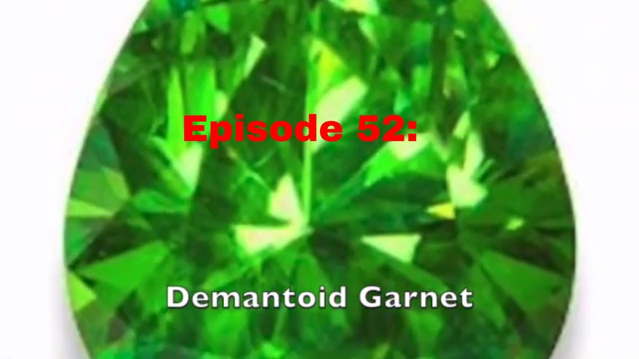 Episode 52: Andradite Garnet