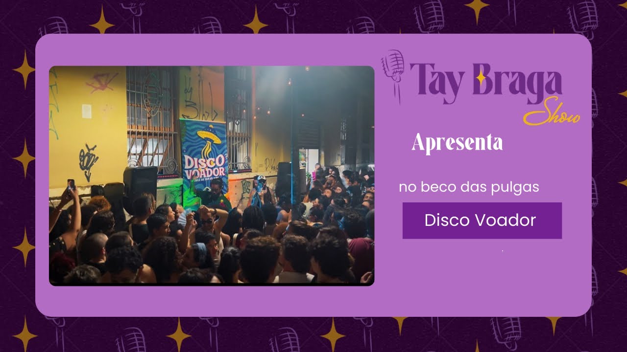 Tay Braga Show apresenta: Disco Voador