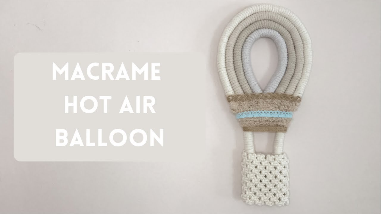 Macrame Hot Air Balloon Tutorial