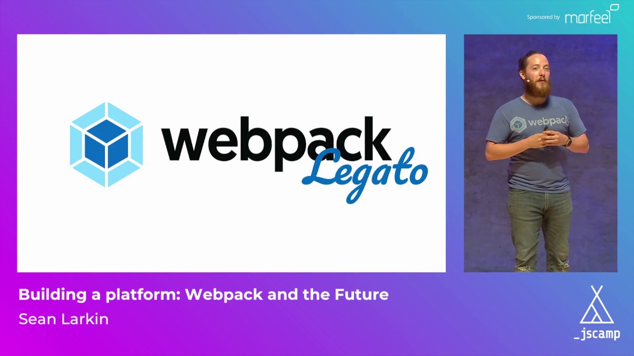 Building a Platform: Webpack and the Future by Sean Larkin · JSCamp Barcelona 2018