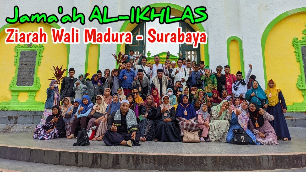 Ziarah Wali Madura - Surabaya | Jama'ah AL-IKHLAS
