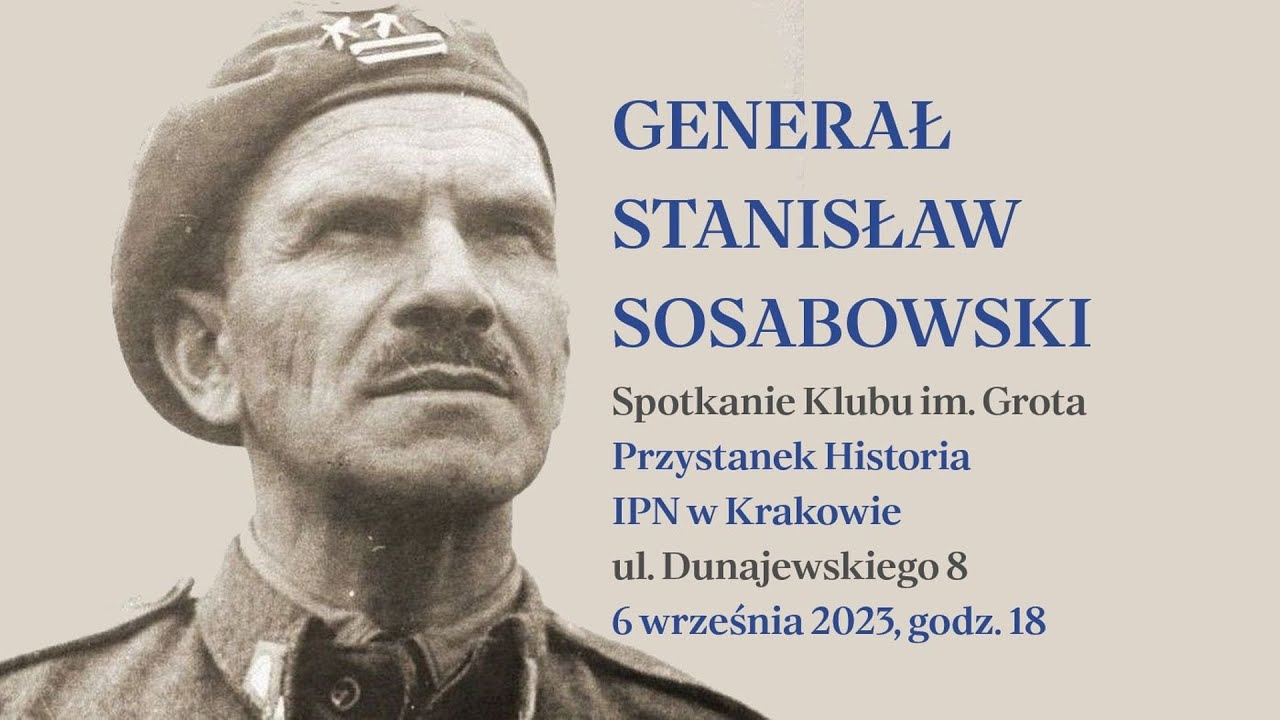 Gen. Stanisław Sosabowski. Spotkanie Klub im. Grota na Przystanku Historia IPN w Krakowie