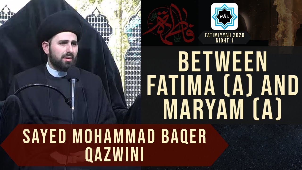Fatimiyya - Between Fatima (a) and Maryam (a) | Sayed Mohammad Baqer Qazwini | MYC