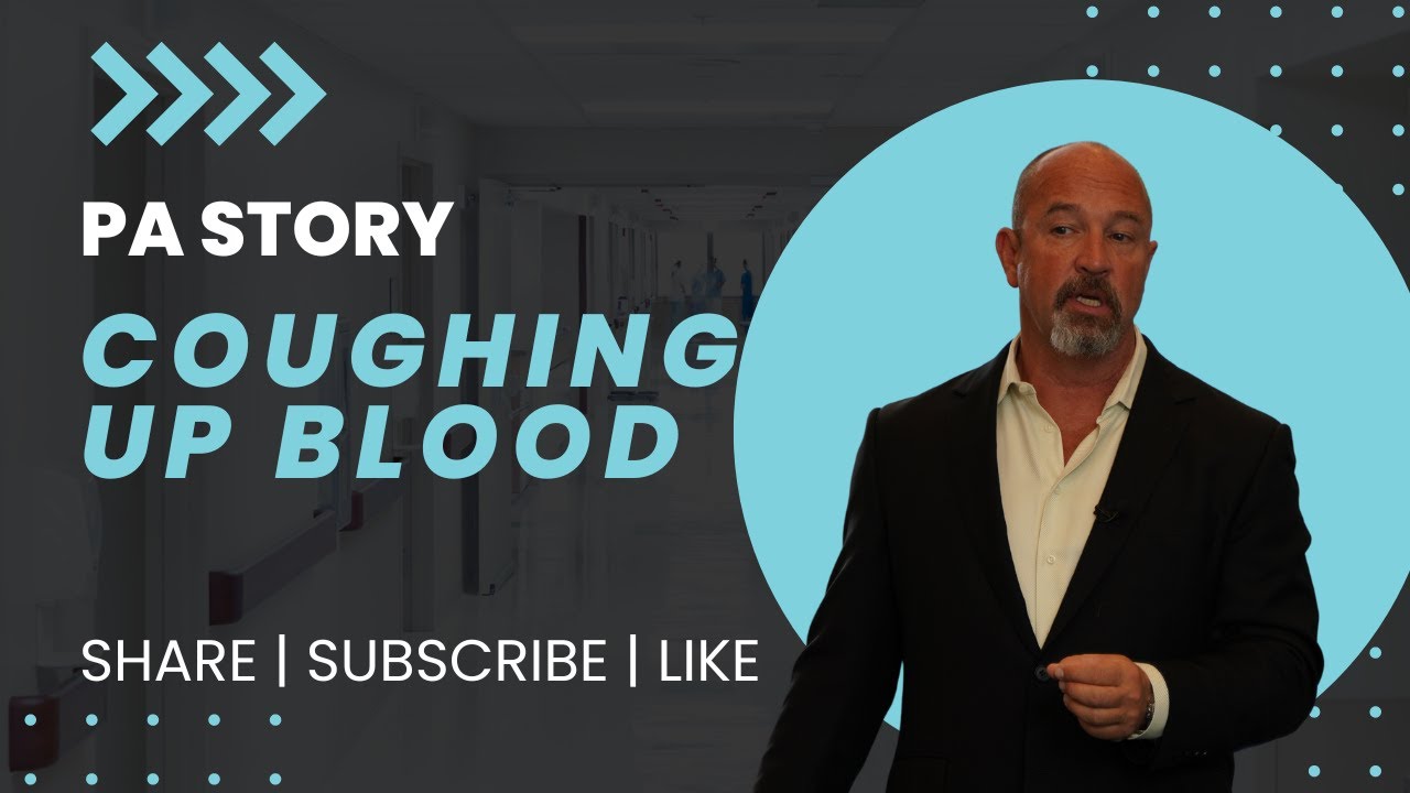 PA Story - Coughing Up Blood