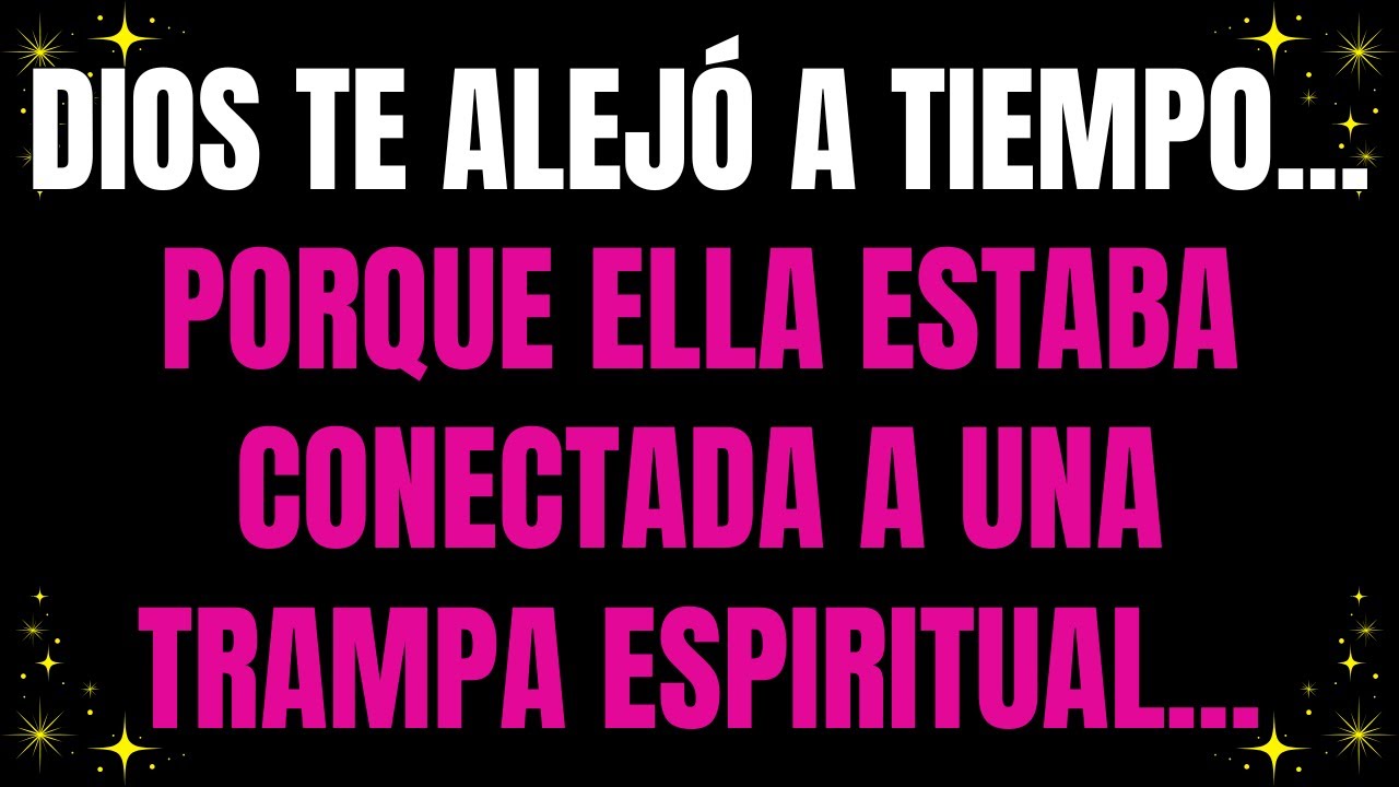 💌 Dios te alejó a tiempo... porque ella estaba conectada a una trampa espiritual...